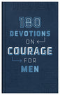 180 Devotions on Courage for Men