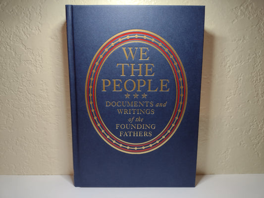 We The People Documents and Writings of the Founding Fathers